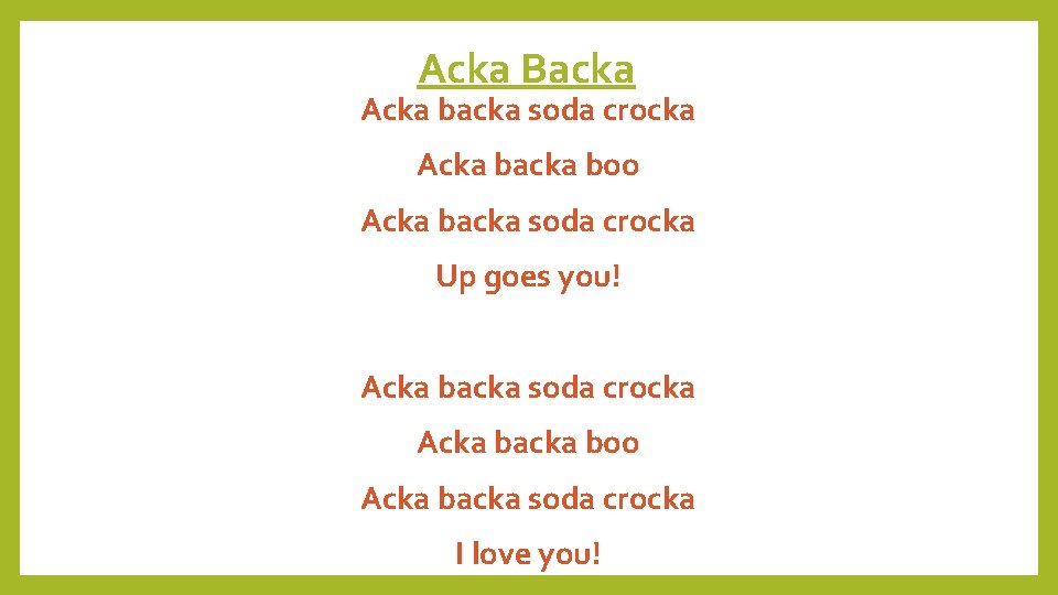 Acka Backa Acka backa soda crocka Acka backa boo Acka backa soda crocka Up