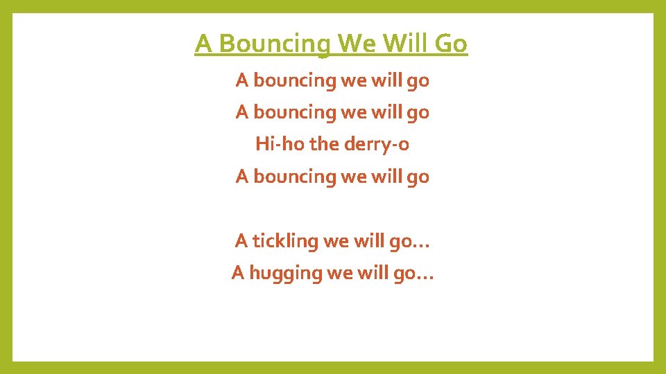 A Bouncing We Will Go A bouncing we will go Hi-ho the derry-o A