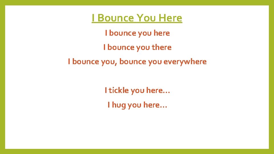 I Bounce You Here I bounce you here I bounce you there I bounce