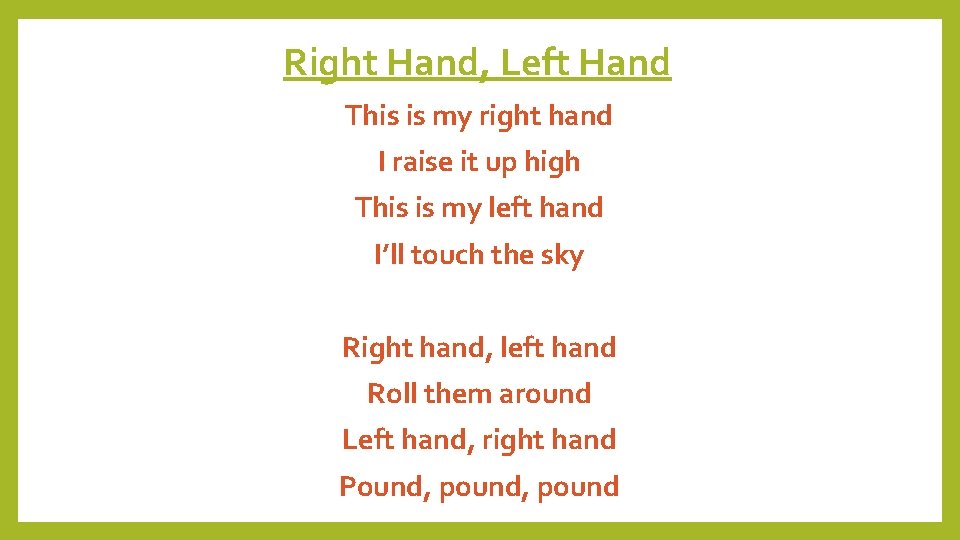 Right Hand, Left Hand This is my right hand I raise it up high