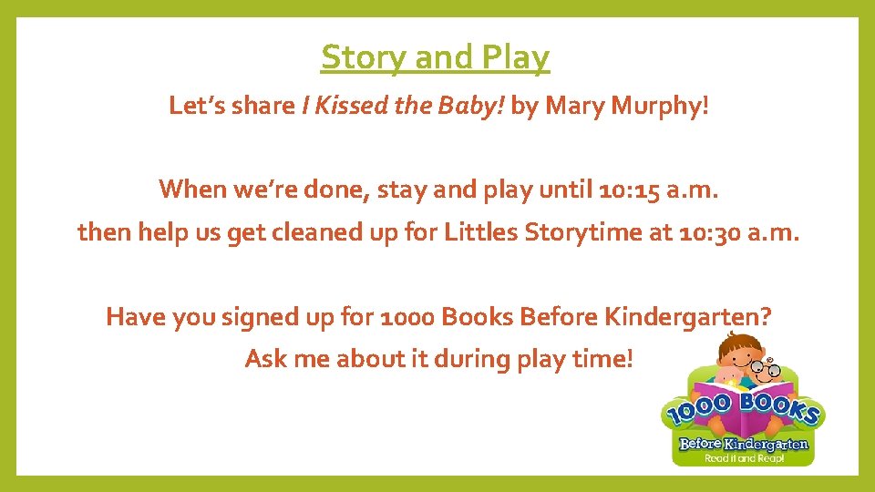 Story and Play Let’s share I Kissed the Baby! by Mary Murphy! When we’re