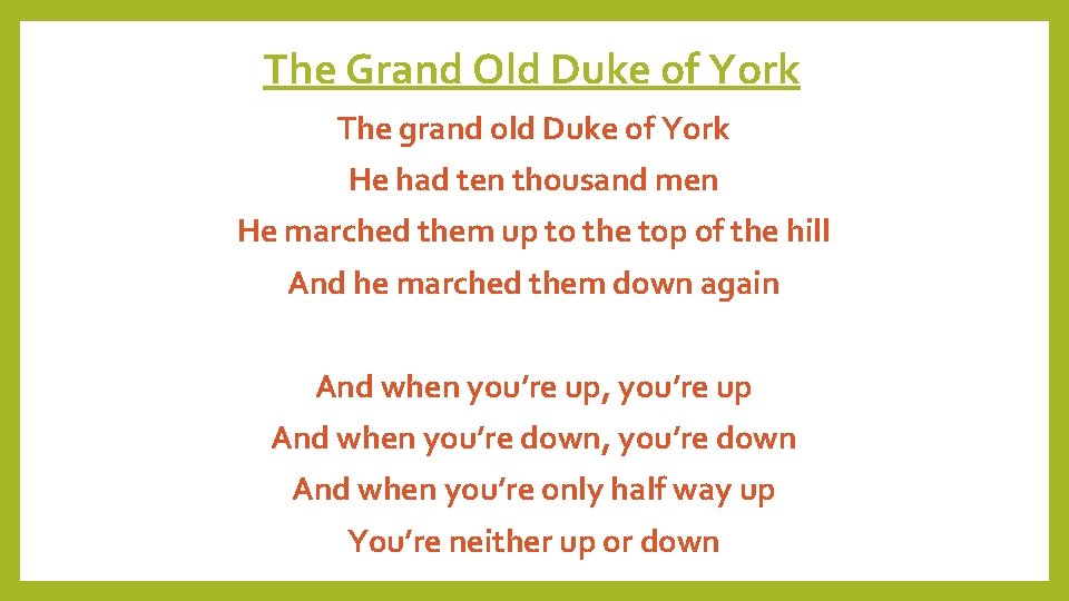 The Grand Old Duke of York The grand old Duke of York He had