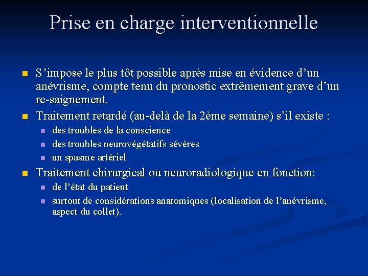Prise en charge interventionnelle n n S’impose le plus tôt possible après mise en
