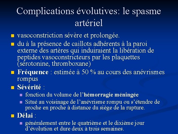 Complications évolutives: le spasme artériel n n vasoconstriction sévère et prolongée. du à la