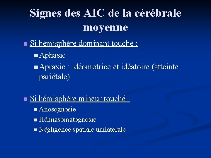 Signes des AIC de la cérébrale moyenne n Si hémisphère dominant touché : n