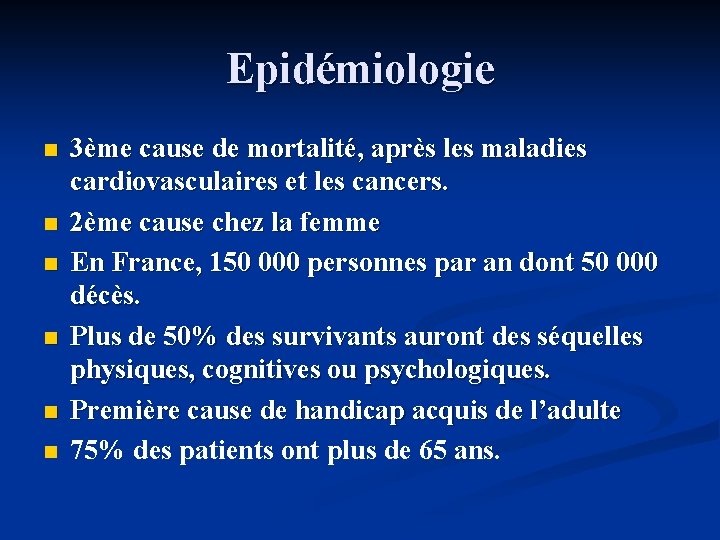 Epidémiologie n n n 3ème cause de mortalité, après les maladies cardiovasculaires et les