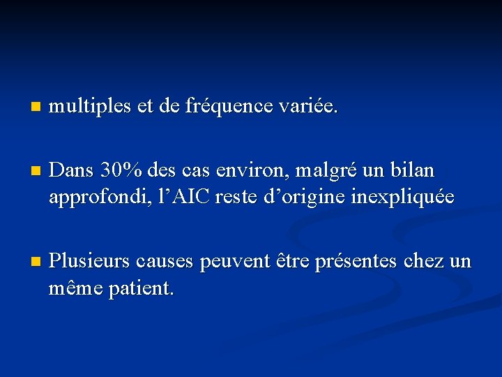 n multiples et de fréquence variée. n Dans 30% des cas environ, malgré un