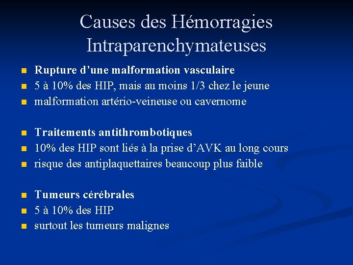 Causes des Hémorragies Intraparenchymateuses n n n n n Rupture d’une malformation vasculaire 5