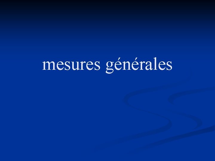 mesures générales 