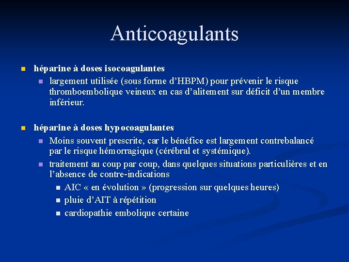 Anticoagulants n héparine à doses isocoagulantes n largement utilisée (sous forme d’HBPM) pour prévenir