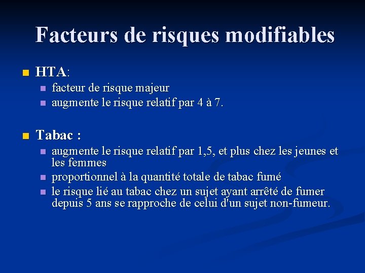  Facteurs de risques modifiables n HTA: n n n facteur de risque majeur
