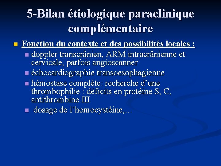 5 -Bilan étiologique paraclinique complémentaire n Fonction du contexte et des possibilités locales :