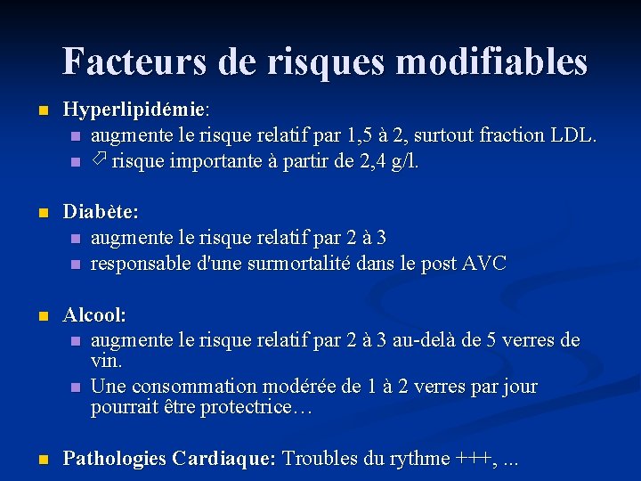  Facteurs de risques modifiables n Hyperlipidémie: n augmente le risque relatif par 1,