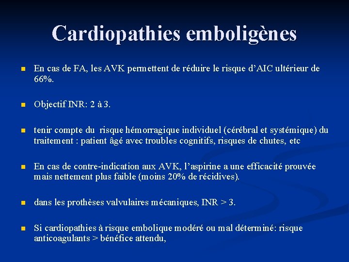 Cardiopathies emboligènes n En cas de FA, les AVK permettent de réduire le risque