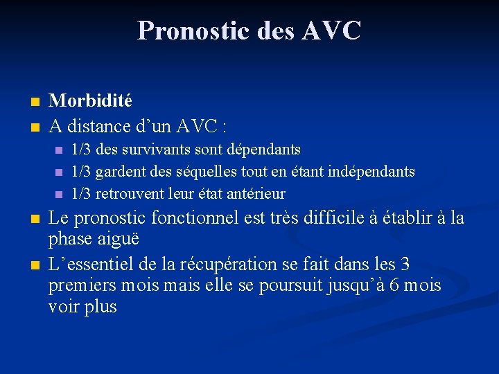 Pronostic des AVC n n Morbidité A distance d’un AVC : n n n