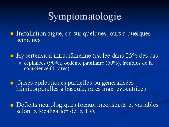 Symptomatologie n Installation aiguë, ou sur quelques jours à quelques semaines : n Hypertension