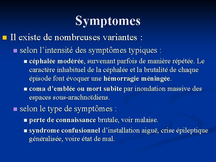 Symptomes n Il existe de nombreuses variantes : n selon l’intensité des symptômes typiques