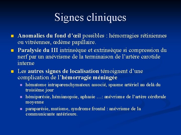 Signes cliniques n n n Anomalies du fond d’œil possibles : hémorragies rétiniennes ou