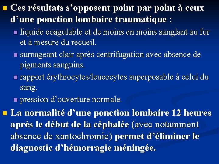 n Ces résultats s’opposent point par point à ceux d’une ponction lombaire traumatique :