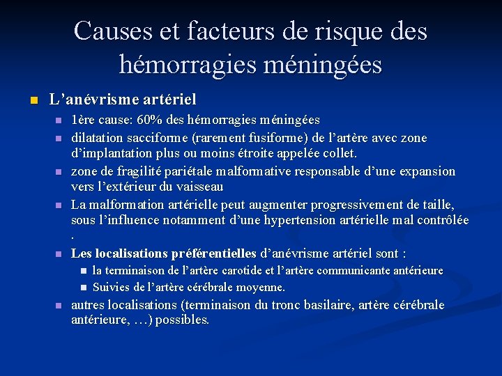 Causes et facteurs de risque des hémorragies méningées n L’anévrisme artériel n n n