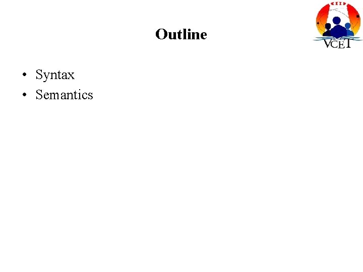 Outline • Syntax • Semantics 