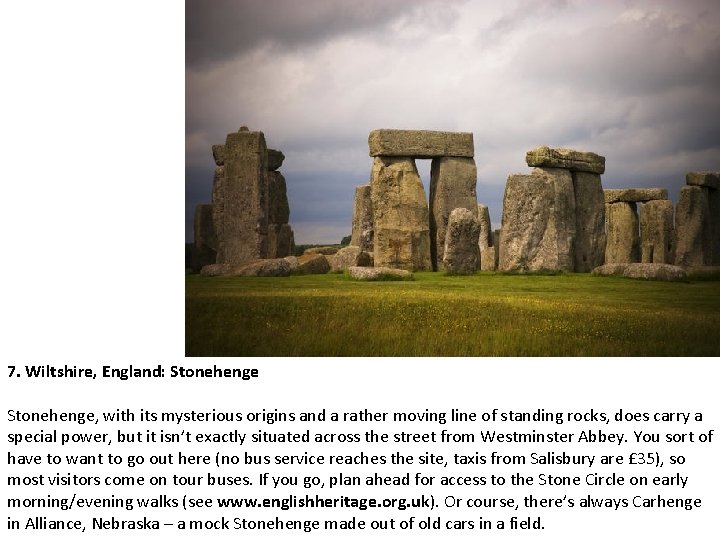 7. Wiltshire, England: Stonehenge, with its mysterious origins and a rather moving line of