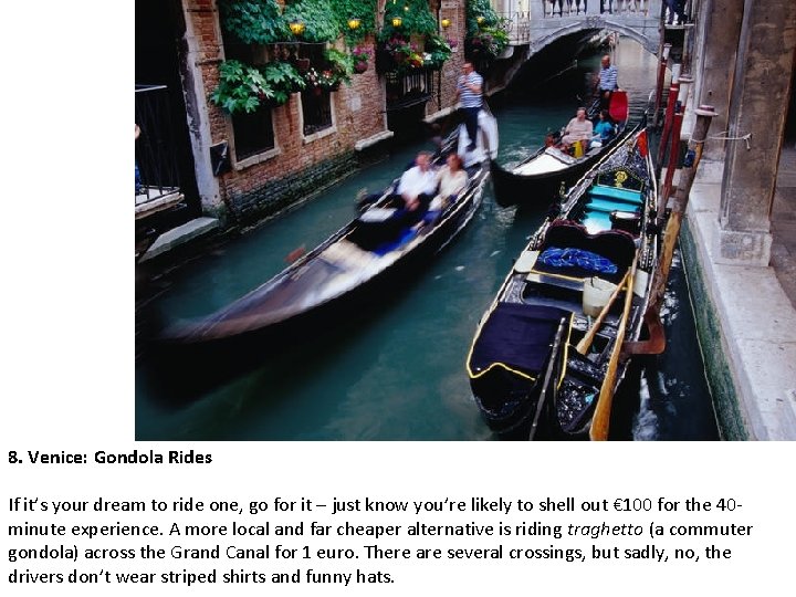 8. Venice: Gondola Rides If it’s your dream to ride one, go for it