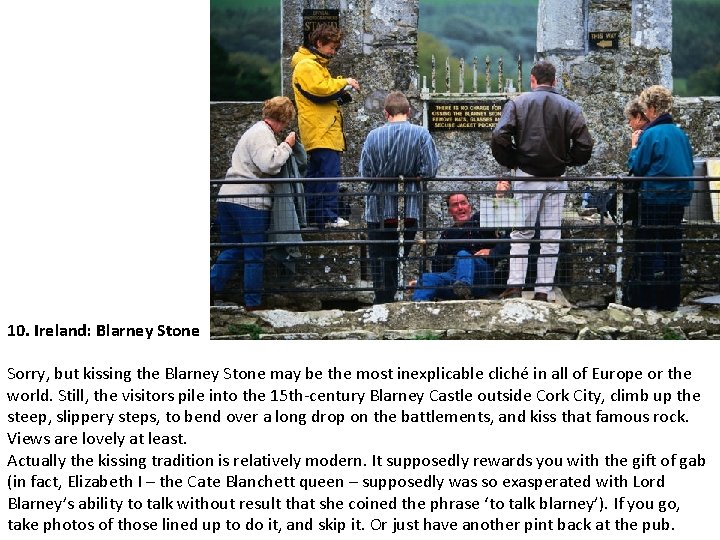 10. Ireland: Blarney Stone Sorry, but kissing the Blarney Stone may be the most