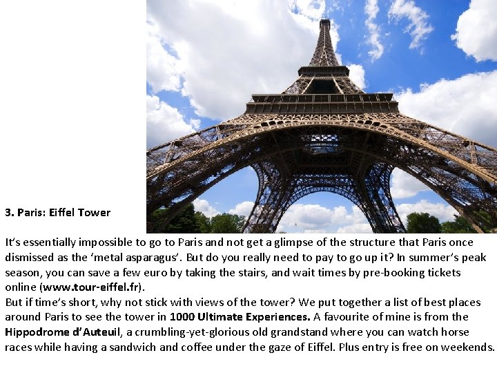 3. Paris: Eiffel Tower It’s essentially impossible to go to Paris and not get