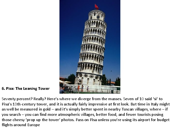 6. Pisa: The Leaning Tower Seventy percent? Really? Here’s where we diverge from the