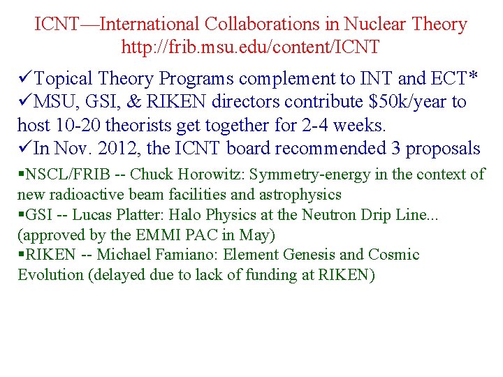 ICNT—International Collaborations in Nuclear Theory http: //frib. msu. edu/content/ICNT üTopical Theory Programs complement to
