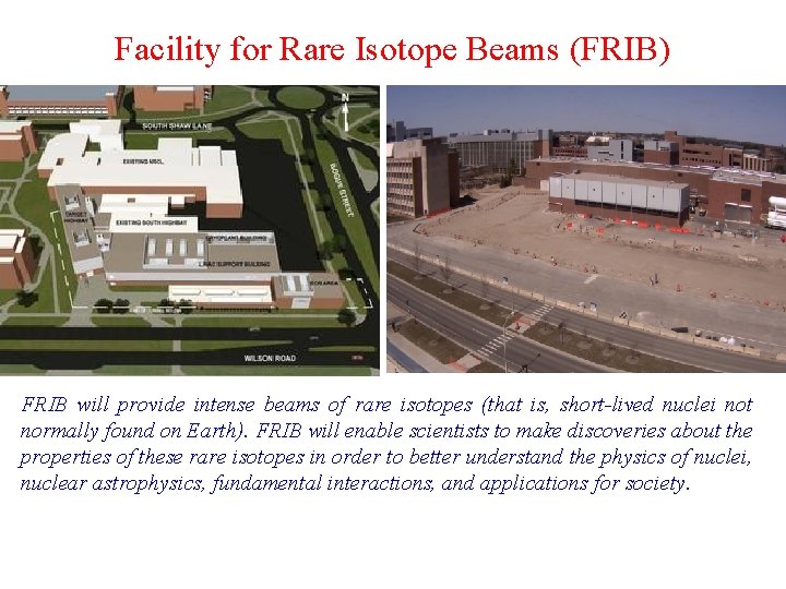 Facility for Rare Isotope Beams (FRIB) FRIB will provide intense beams of rare isotopes