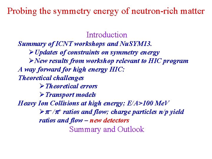 Probing the symmetry energy of neutron-rich matter Introduction Summary of ICNT workshops and Nu.