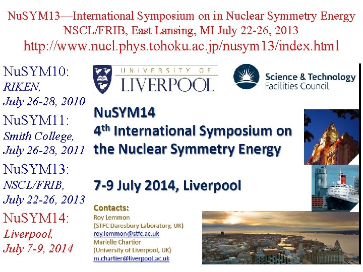 Nu. SYM 13—International Symposium on in Nuclear Symmetry Energy NSCL/FRIB, East Lansing, MI July