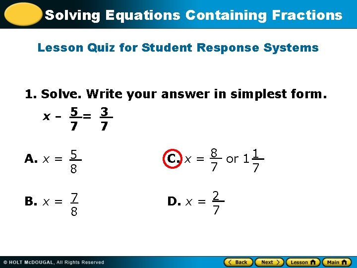 Solving Equations Containing Fractions Lesson Quiz for Student Response Systems 1. Solve. Write your