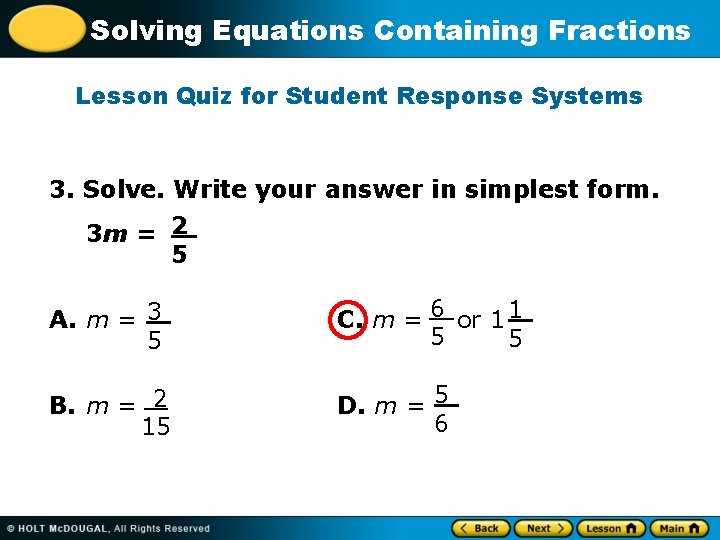 Solving Equations Containing Fractions Lesson Quiz for Student Response Systems 3. Solve. Write your