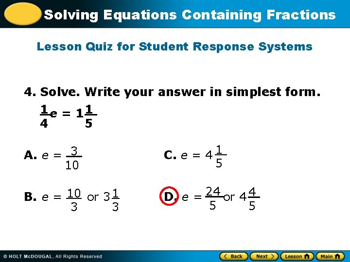 Solving Equations Containing Fractions Lesson Quiz for Student Response Systems 4. Solve. Write your