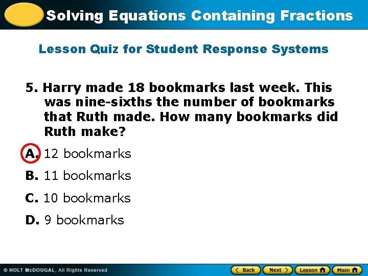 Solving Equations Containing Fractions Lesson Quiz for Student Response Systems 5. Harry made 18