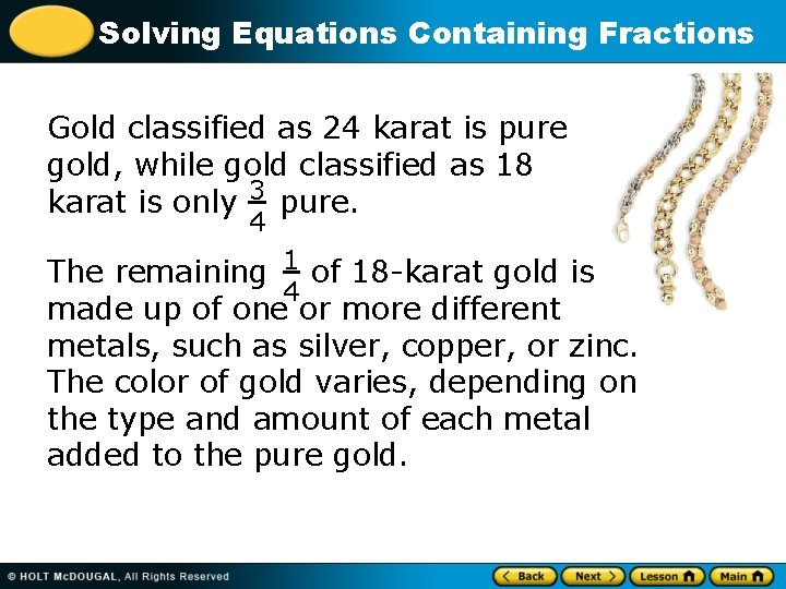 Solving Equations Containing Fractions Gold classified as 24 karat is pure gold, while gold