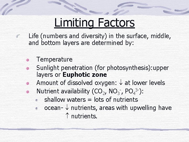 Limiting Factors Life (numbers and diversity) in the surface, middle, and bottom layers are