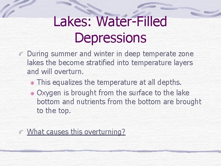 Lakes: Water-Filled Depressions During summer and winter in deep temperate zone lakes the become