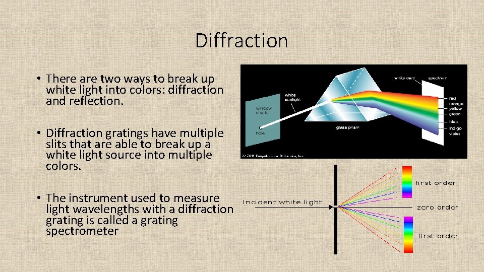 Diffraction • There are two ways to break up white light into colors: diffraction