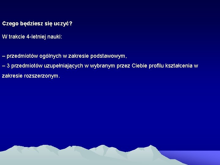 Czego będziesz się uczyć? W trakcie 4 -letniej nauki: – przedmiotów ogólnych w zakresie