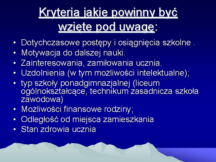 Kryteria jakie powinny być wzięte pod uwagę: • • • Dotychczasowe postępy i osiągnięcia