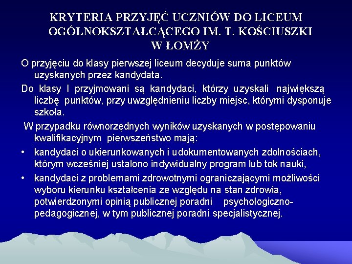 KRYTERIA PRZYJĘĆ UCZNIÓW DO LICEUM OGÓLNOKSZTAŁCĄCEGO IM. T. KOŚCIUSZKI W ŁOMŻY O przyjęciu do