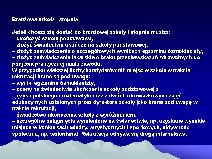 Branżowa szkoła I stopnia Jeżeli chcesz się dostać do branżowej szkoły I stopnia musisz: