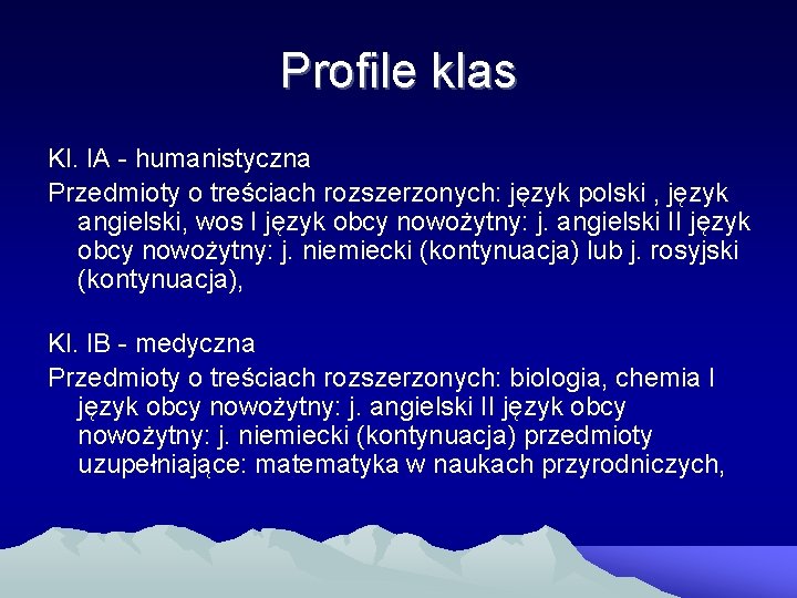 Profile klas Kl. IA - humanistyczna Przedmioty o treściach rozszerzonych: język polski , język