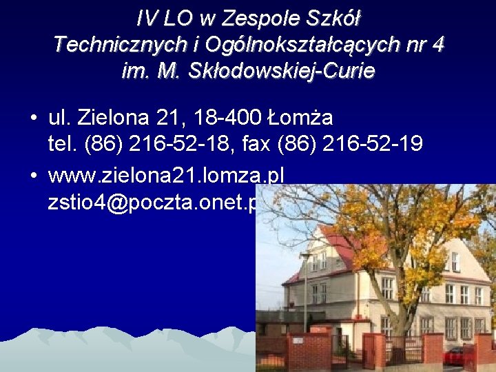 IV LO w Zespole Szkół Technicznych i Ogólnokształcących nr 4 im. M. Skłodowskiej-Curie •