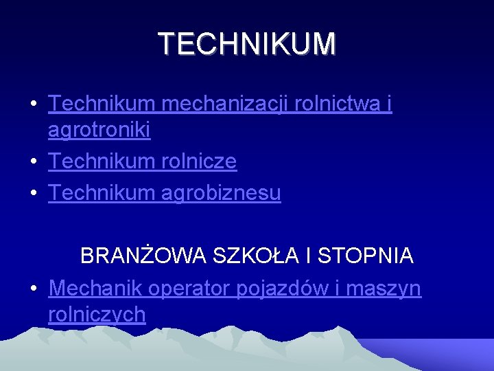 TECHNIKUM • Technikum mechanizacji rolnictwa i agrotroniki • Technikum rolnicze • Technikum agrobiznesu BRANŻOWA