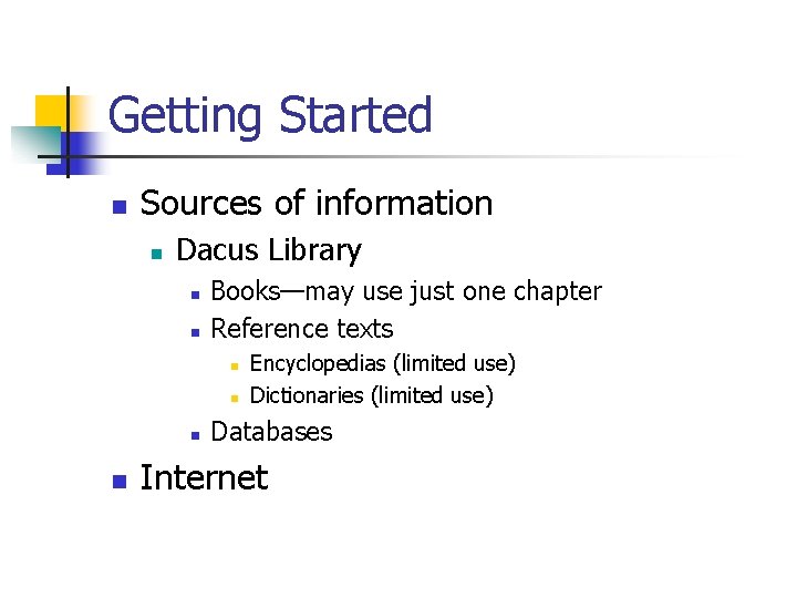 Getting Started n Sources of information n Dacus Library n n Books—may use just